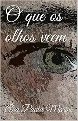 O que os olhos veem - ANA PAULA MARINI