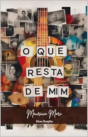 O que resta de mim: Uma história de amor, dor e recomeços – Maurício Mori