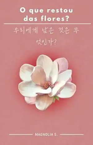 O que restou das flores? – Magnolia Sequoia