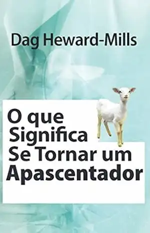 O Que Significa Se Tornar um Apascentador – Dag Heward-Mills