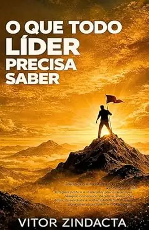 O que todo líder precisa saber – Vitor Zindacta