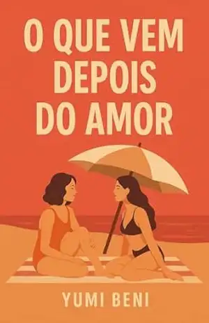 O que vem depois do amor – Yumi Beni