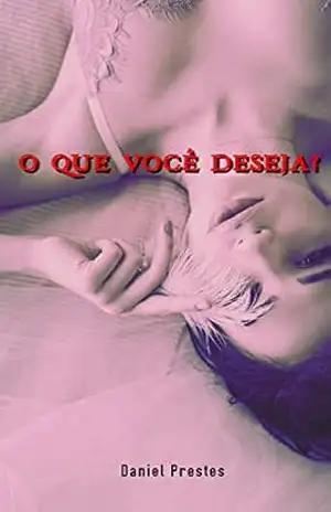 O que você deseja? – Daniel Prestes da Silva