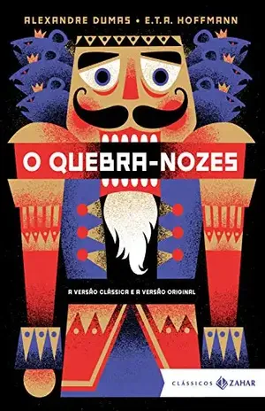 O Quebra–Nozes: edição bolso de luxo (Clássicos Zahar) – Alexandre Dumas