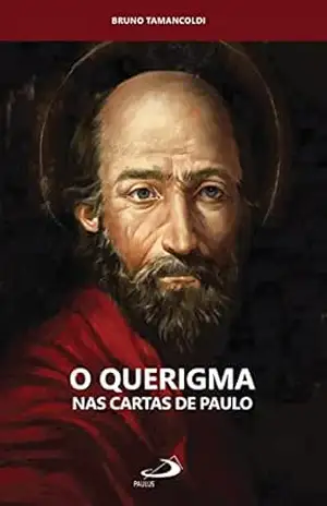 O Querigma nas Cartas de Paulo (Catequese e a Biblia) – Bruno Tamancoldi