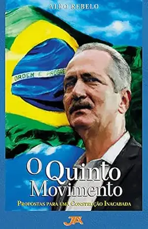 O Quinto Movimento: Propostas para uma construção inacabada – Aldo Rebelo