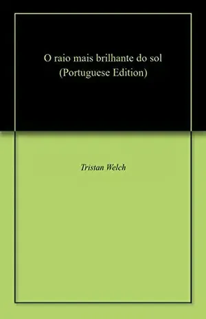 O raio mais brilhante do sol – Tristan  Welch