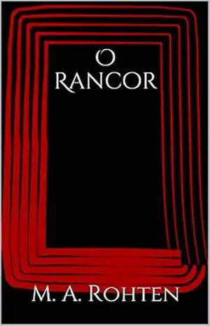 O Rancor – M. A. Rohten