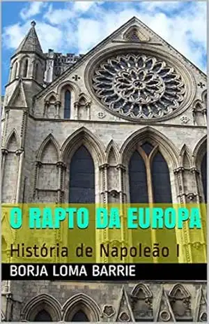 O Rapto da Europa: História de Napoleão I – Borja Loma Barrie