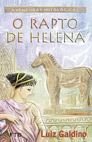 O rapto de Helena (Aventuras mitológicas) – Luiz Galdino