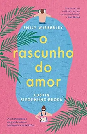 O rascunho do amor – Austin Siegemund-Broka