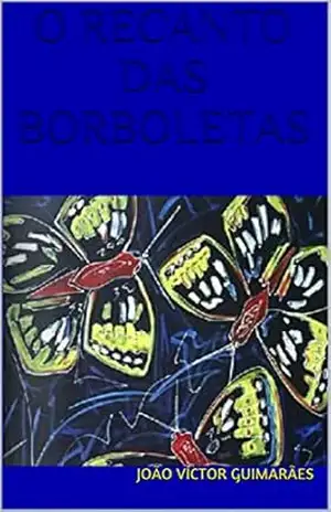 O RECANTO DAS BORBOLETAS – joão víctor guimarães