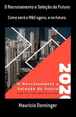 O Recrutamento E Seleção Do Futuro - Mauricio Dorninger