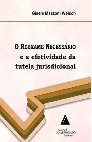 O Reexame Necessário e a Efetividade da Tutela Jurisdicional – HUMBERTO THEODORO JR.