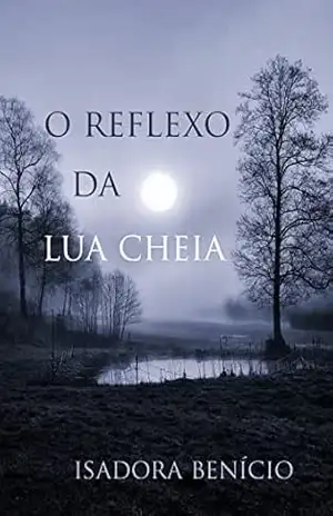 O Reflexo da Lua Cheia - Isadora Benício de Sousa Dias
