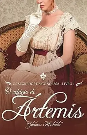 O Refúgio de Ártemis (Os Segredos da Condessa Livro 1) - Gilmara Vieira Lacerda Machado