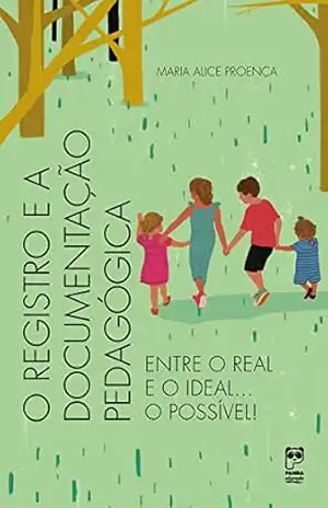 O registro e a documentação pedagógica – Maria Alice Proença