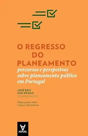 O Regresso do Planeamento – Percursos e Perspetivas sobre Planeamento Público em Portugal – José Reis
