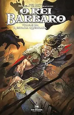 O Rei Bárbaro vol 1: A Espada Quebrada – Massimo Rosi