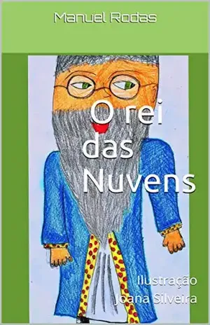 O Rei das Nuvens: Ilustração Joana Silveira – Manuel Rodas