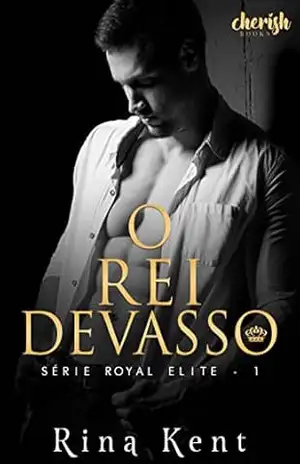 O Rei Devasso (Série Royal Elite Livro 1) – Rina  Kent