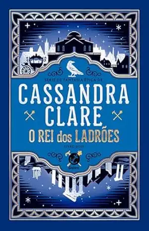 O rei dos ladrões (Vol. 2 O Portador da Espada) – Cassandra Clare