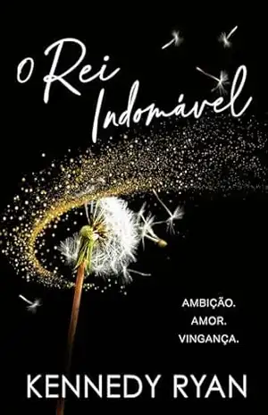 O rei indomável – A esperada conclusão da duologia Criadora de Reis – Kennedy Ryan