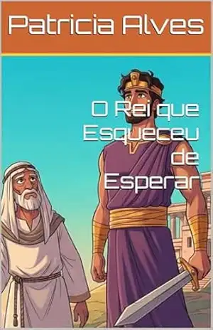 O Rei que Esqueceu de Esperar (Rei Saul) – Patricia Alves
