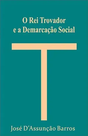 O Rei Trovador e a Demarcação Social – José D’Assunção Barros