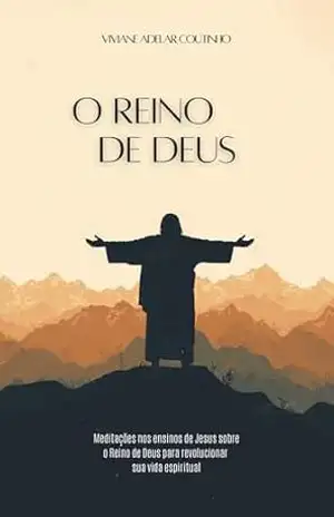 O Reino de Deus: Meditações no Sermão do Monte – Viviane Adelar Coutinho