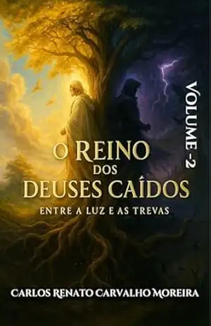 O Reino dos Deuses Caídos: Entre a Luz e as Trevas – Carlos Renato Carvalho Moreira