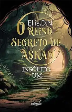 O Reino Secreto de Áskam – Insólito – Um - Ellis.D.N