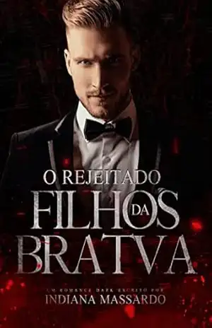 O REJEITADO: um Enemies to Lovers (FILHOS DA BRATVA) – indiana massardo