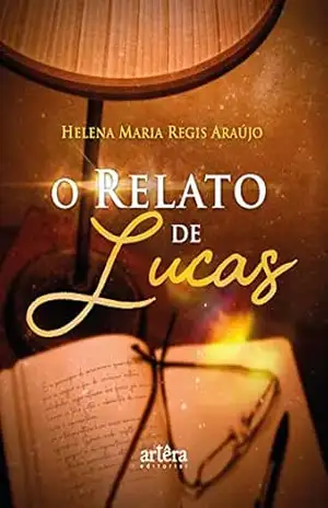 O Relato de Lucas – Helena Maria Regis Araújo