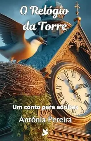 O relógio da torre: Um conto para adultos – Antónia  Pereira