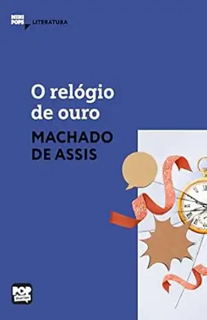 O relógio de ouro: Literatura (MiniPops) – Machado de Assis