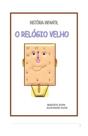 O Relógio Velho - Alexandre  Kuhn