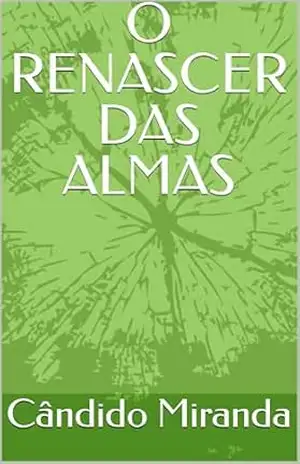 O RENASCER DAS ALMAS - Cândido Miranda