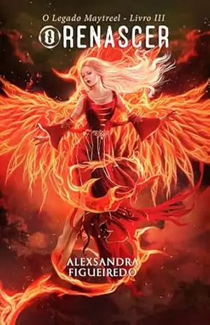 O Renascer: O Legado Maytreel Livro 3 – Alexsandra Figueiredo
