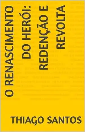 O Renascimento do Herói: Redenção e Revolta – Thiago santos