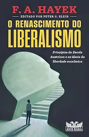 O renascimento do liberalismo – F.A Hayek