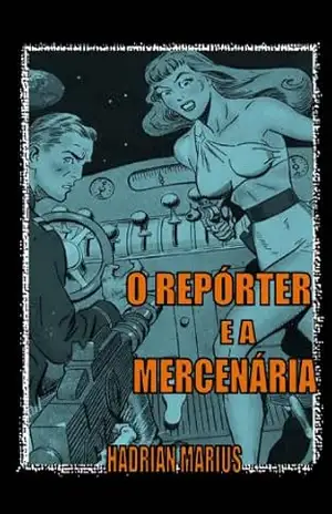 O Repórter e a Mercenária – Hadrian Marius