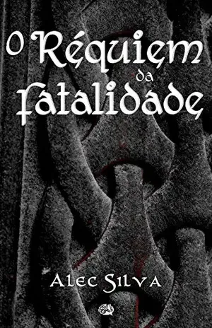 O Réquiem da Fatalidade – Alec Silva