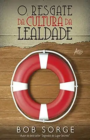O resgate da cultura da lealdade – Bob Sorge