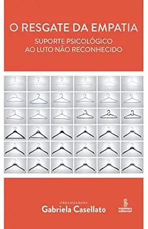 O resgate da empatia: Suporte psicológico ao luto não reconhecido – Gabriela Casellato