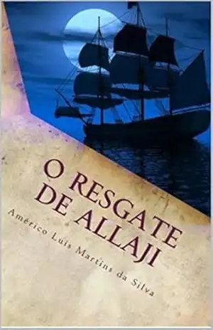 O RESGATE DE ALLAJI: As Aventuras de Pedro Duarte e Allaji – Livro 2 – Américo Luís Martins da Silva