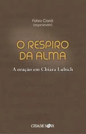 O respiro da alma: A oração em Chiara Lubich – Chiara Lubich