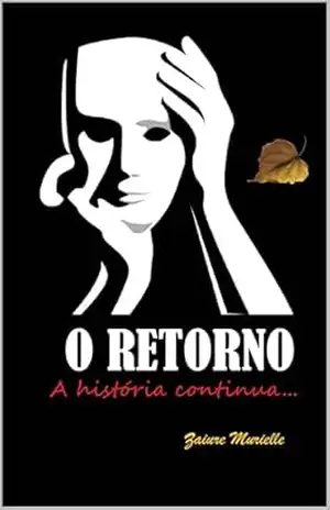 O Retorno: A Historia Continua (COTIDIANO DE VÁRIAS FACES) – Zaiure Murielle de Jesus Souza