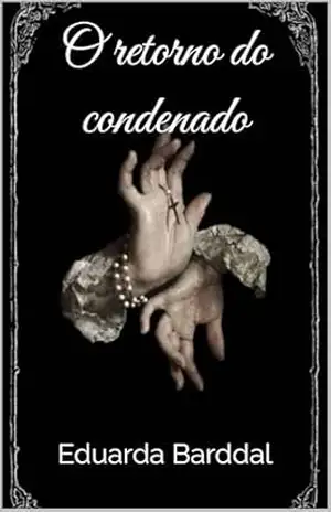 O retorno do condenado – Eduarda Barddal