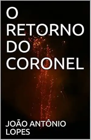 O RETORNO DO CORONEL – JOÃO ANTÔNIO LOPES